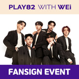 hello82 PRESENTS: PLAY82 WITH WEi IN LA : FANSIGN EVENT